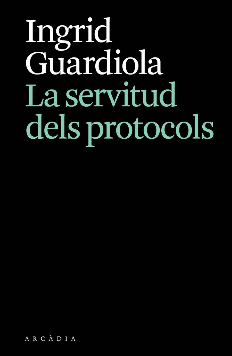 La servitud dels protocols | Guardiola, Ingrid