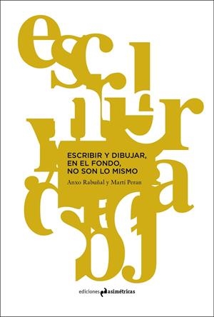 Escribir y dibujar, en el fondo, no son los mismo | Rabuñal, Anxo/Peran, Martí | Cooperativa autogestionària