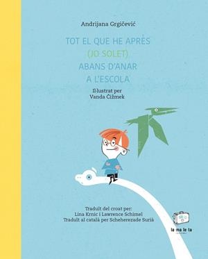 Tot el que he après (jo solet) abans d'anar a l'escola | Grgicevic, Andrijana | Cooperativa autogestionària