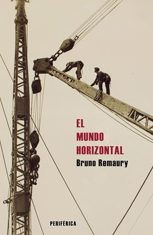 El mundo horizontal | Remaury, Bruno | Cooperativa autogestionària