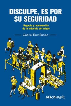 Disculpe, es por su seguridad | Gabriel Ruiz Enciso | Cooperativa autogestionària