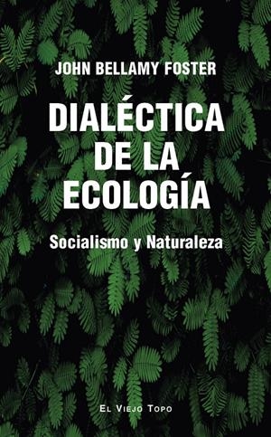 Dialéctica de la ecología | Foster, John Bellamy