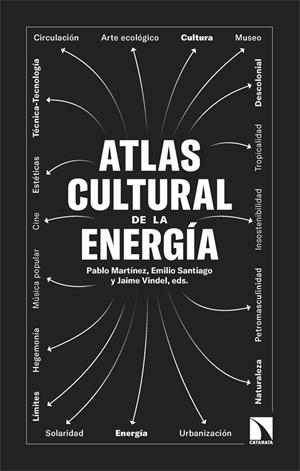 Atlas cultural de la energía | Martínez, Pablo/Santiago, Emilio/Vindel, Jaime | Cooperativa autogestionària