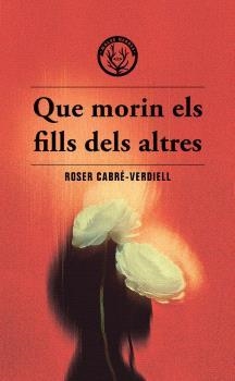 Que morin els fills dels altres | Cabre-Verdiell, Roser | Cooperativa autogestionària