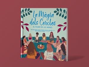 La màgia dels cercles | Alba Miralpeix Camps, Montse Romero Morillo, Marta Bellvehí Suñer | Cooperativa autogestionària
