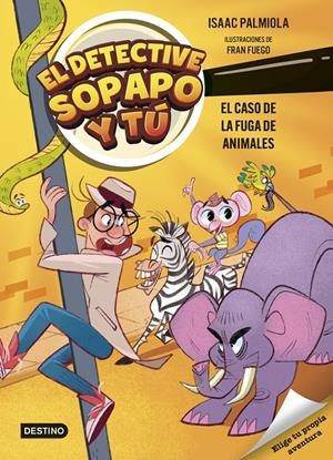 El detective Sopapo y tú 2. El caso de la fuga de animales | Palmiola, Isaac/Fuego, Fran | Cooperativa autogestionària