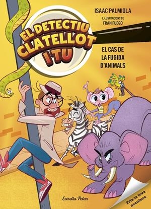Detectiu Clatellot i tu 2. El cas de la fugida d'animals | Palmiola, Isaac/Fuego, Fran | Cooperativa autogestionària