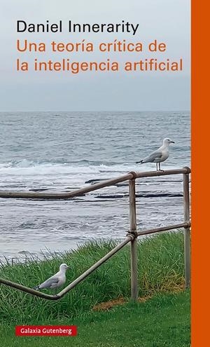 Una teoría crítica de la inteligencia artificial | Innerarity, Daniel | Cooperativa autogestionària