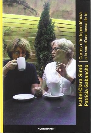 Cartes d'independència a la vora d'una tassa de tè | Simó, Isabel-Clara´; Gabancho, Patrícia | Cooperativa autogestionària