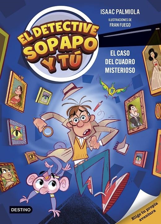 El detective Sopapo y tú 1. El caso del cuadro misterioso | Palmiola, Isaac/Fuego, Fran | Cooperativa autogestionària