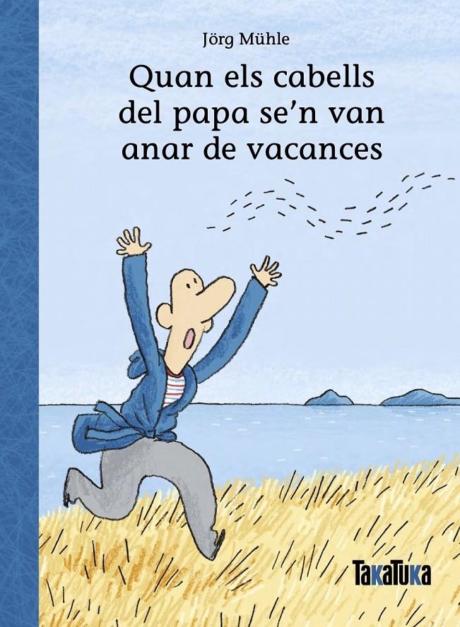 Quan els cabells del papa se’n van anar de vacances | Mühle, Jörg