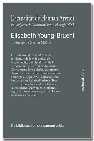 L'actualitat de Hannah Arendt. Els orígens del totalitarisme i el segle XXI | Young-Bruehl, Elisabeth