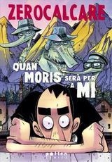 Zerocalcare. Quan moris serà per a mi | Zerocalcare
