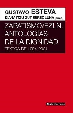 Zapatismo/EZLN. Antologías de la dignidad | Esteva, Gustavo;