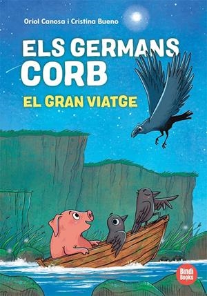 Els germans Corb. El gran viatge | Canosa, Oriol; Bueno, Cristina | Cooperativa autogestionària