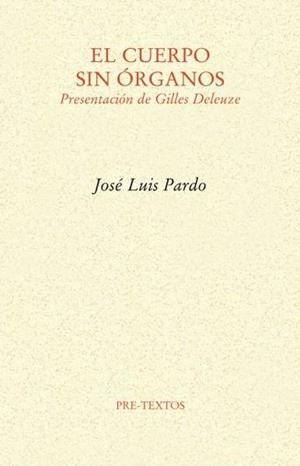 El cuerpo sin órganos. Presentación de Gilles Deleuze | Pardo, José Luis | Cooperativa autogestionària