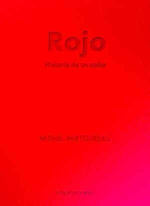 Rojo. Historia de un color | Pastoureau, Michel