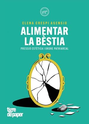 Alimentar la bèstia | Crespi Asensio, Elena