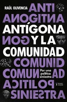 Antígona y la comunidad | Olivenza, Raúl | Cooperativa autogestionària