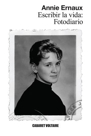 Escribir la vida: Fotodiario | Ernaux, Annie | Cooperativa autogestionària
