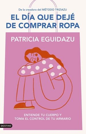 El día que dejé de comprar ropa | Eguidazu, Patricia