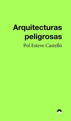 Arquitecturas peligrosas | Esteve Castelló, Pol | Cooperativa autogestionària