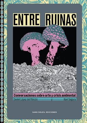 Entre Ruinas | López del Rincón, Daniel/Segura, Xavi | Cooperativa autogestionària