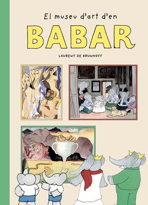 El museu d'art d'en Babar | De Brunhoff, Laurent | Cooperativa autogestionària
