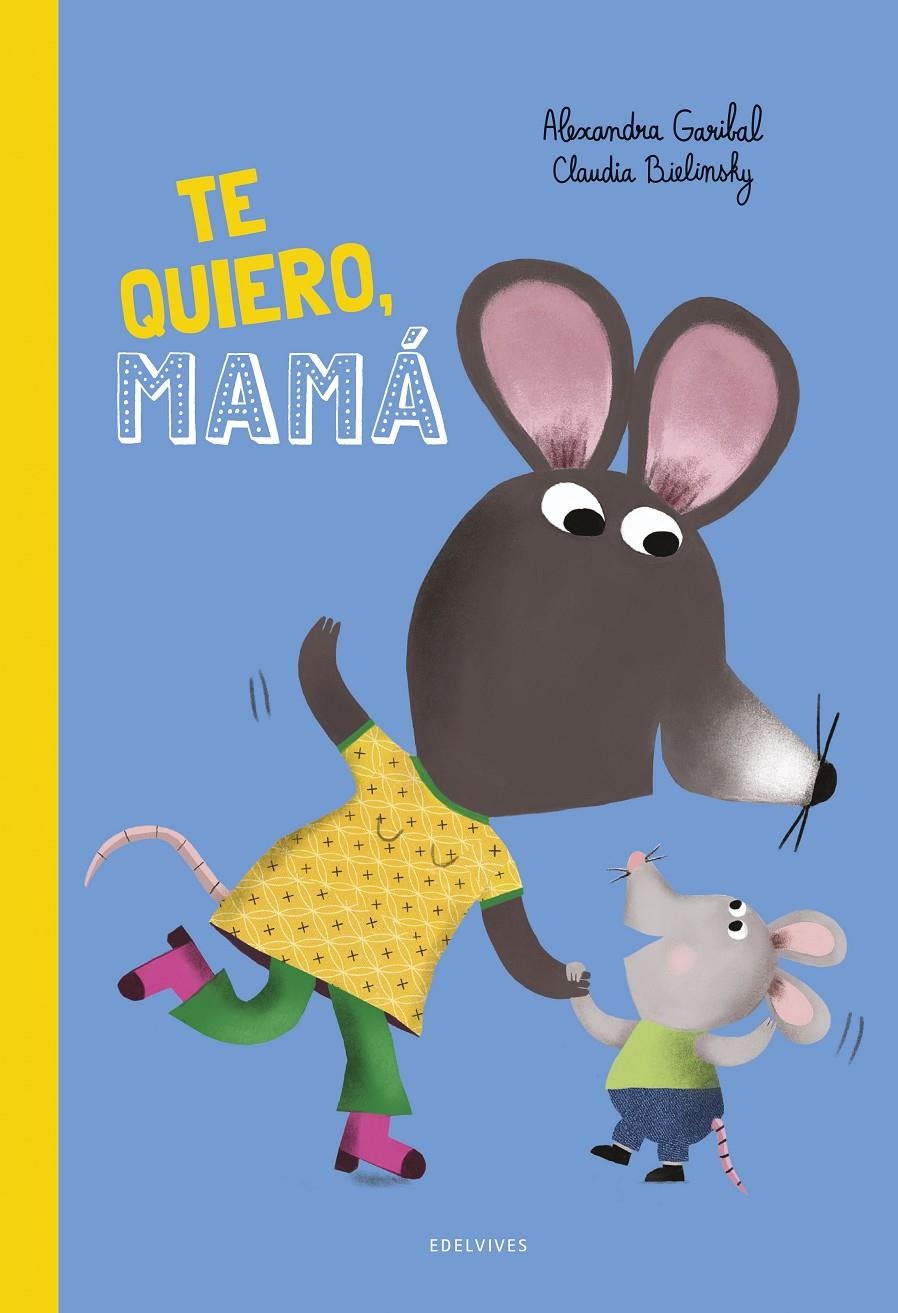 ¡Te quiero, mamá! | Garibal, Alexandra | Cooperativa autogestionària