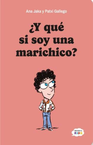Y qué si soy una marichico? | Jaka, Ana; Gallego, Patxi | Cooperativa autogestionària