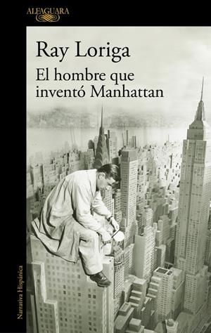 El hombre que inventó Manhattan | Loriga, Ray