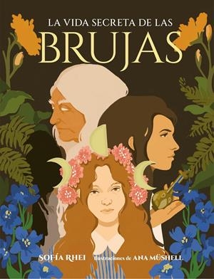 La vida secreta de las brujas | Rhei, Sofía/Müshell, Ana