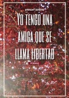Yo tengo una amiga que se llama libertad | Estévez, Stefany | Cooperativa autogestionària