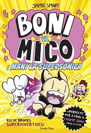 Boni vs. Mico 4. Boni vs. Mico i Mani la supersònica | Smart, Jamie | Cooperativa autogestionària