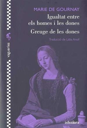 Igualtat entre els homes i les dones = Greuge a les dones | Gournay, Marie de | Cooperativa autogestionària