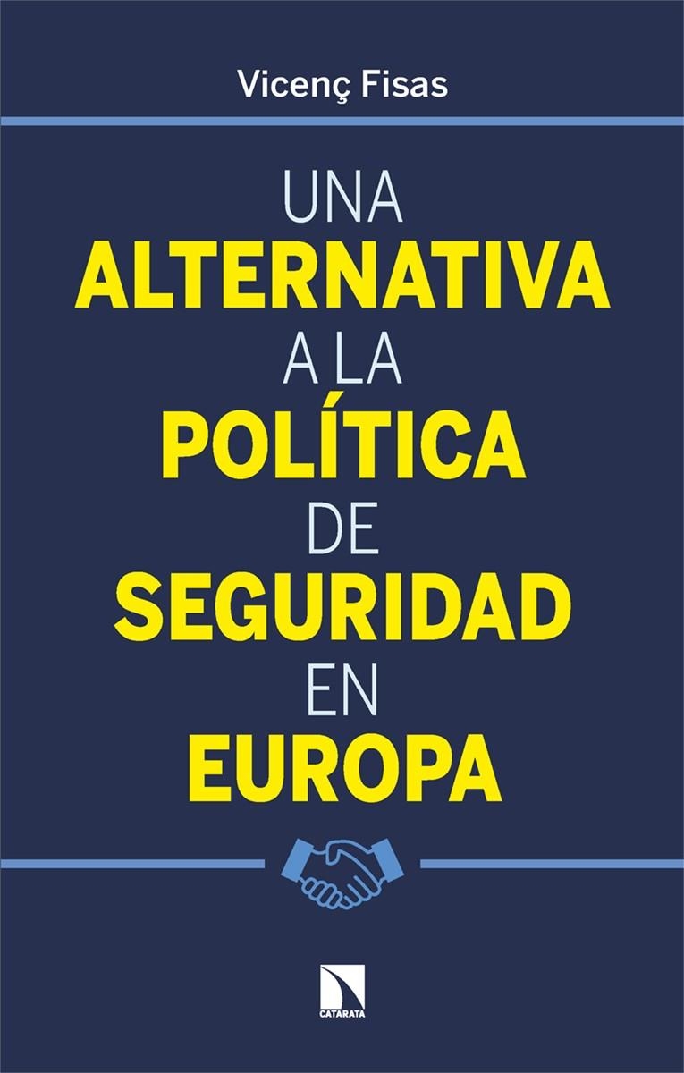 Una alternativa a la política de seguridad en Europa | Fisas Armengol, Vicenç | Cooperativa autogestionària