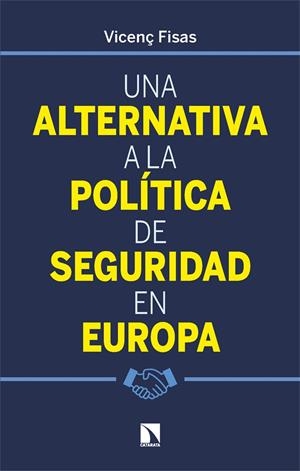 Una alternativa a la política de seguridad en Europa | Fisas Armengol, Vicenç | Cooperativa autogestionària