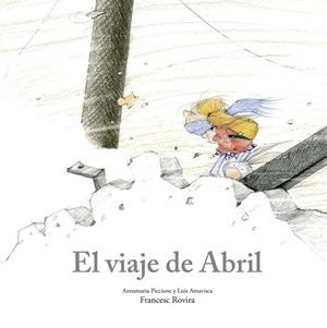 El viaje de Abril | Piccione, Annamaria/Amavisca, Luis/Rovira, Francesc | Cooperativa autogestionària
