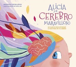 Alicia y el cerebro maravilloso | Castellanos, Nazareth | Cooperativa autogestionària