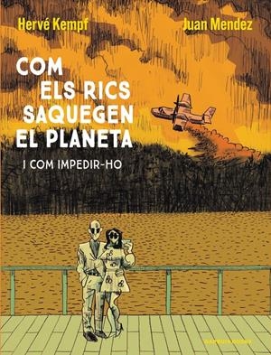 Com els rics saquegen el planeta | Kempf, Hervé/Mendez, Juan | Cooperativa autogestionària