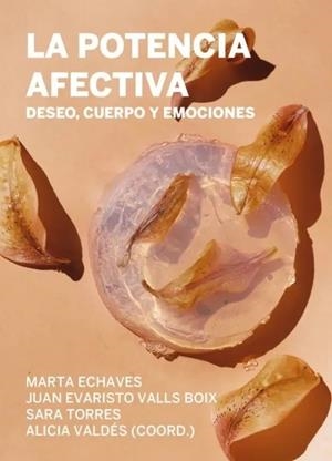 La potencia afectiva | Valdés, Alicia/Torres, Sara/Valls, Juan Evaristo/Echaves, Marta | Cooperativa autogestionària
