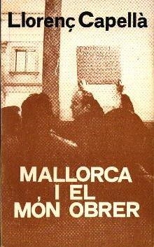Mallorca i el món obrer | Capellà, Llorenç | Cooperativa autogestionària