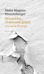 Brusel·les, el monstre gentil o la tutela d'Europa | Enzensberger, Hans Magnus | Cooperativa autogestionària