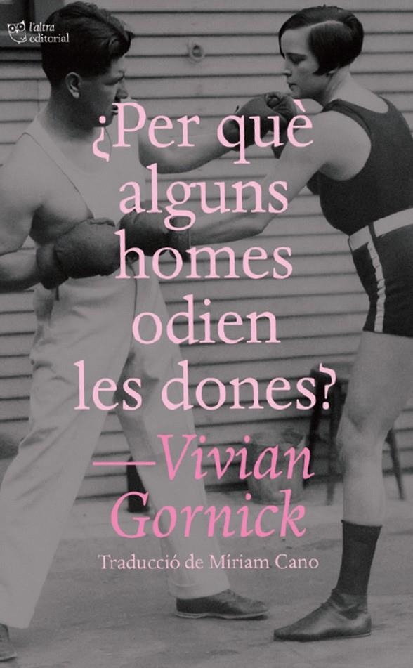 ¿Per què alguns homes odien les dones? | Gornick, Vivian | Cooperativa autogestionària