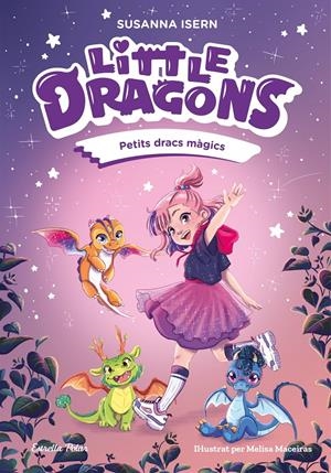 Little Dragons 1. Petits dracs màgics | Isern, Susanna; Maceiras, Melisa | Cooperativa autogestionària