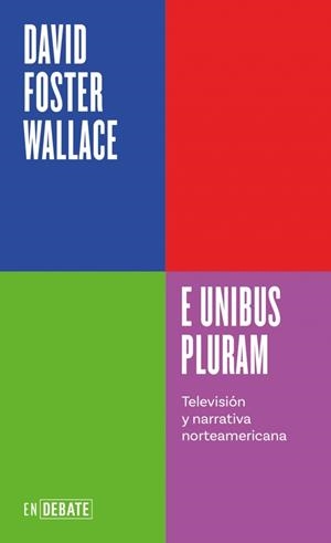 E unibus pluram (Serie ENDEBATE) | Wallace, David Foster | Cooperativa autogestionària