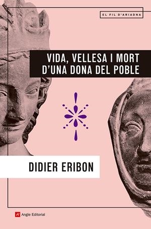 Vida, vellesa i mort d'una dona del poble | Eribon, Didier | Cooperativa autogestionària