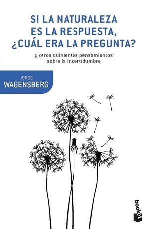 Si la naturaleza es la respuesta, ¿cuál era la pregunta? | Wagensberg, Jorge | Cooperativa autogestionària
