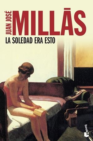 La soledad era esto | Millás, Juan José | Cooperativa autogestionària