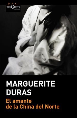 El amante de la China del Norte | Duras, Marguerite | Cooperativa autogestionària